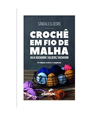CROCHÊ EM FIO DE MALHA 2° EDIÇÃO: REVISTA E AMPLIADA