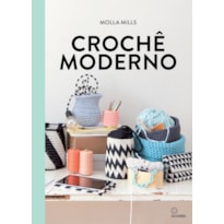 CROCHÊ MODERNO: ACESSÓRIOS DE CROCHÊ E PROJETOS PARA SUA CASA