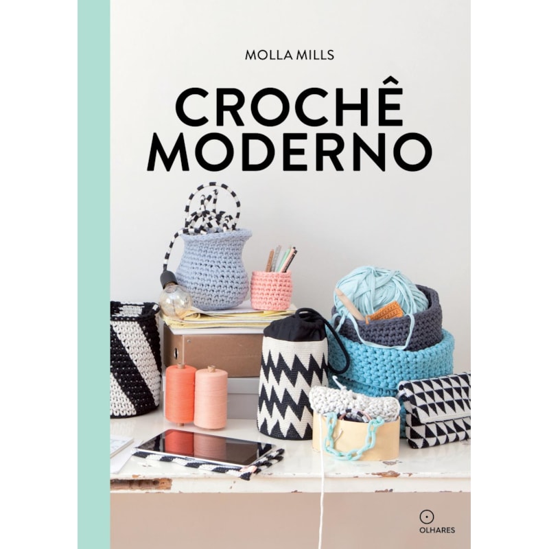 CROCHÊ MODERNO: ACESSÓRIOS DE CROCHÊ E PROJETOS PARA SUA CASA