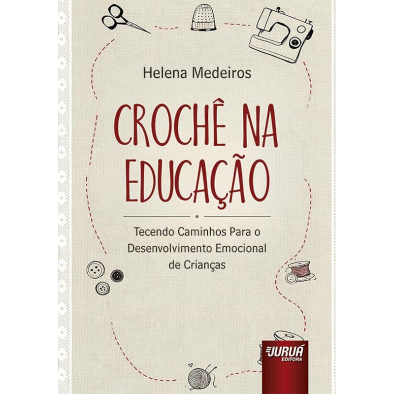 CROCHÊ NA EDUCAÇÃO - TECENDO CAMINHOS PARA O DESENVOLVIMENTO EMOCIONAL DE CRIANÇAS