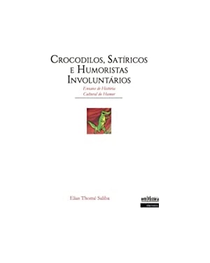 CROCODILOS, SATÍRICOS E HUMORISTAS INVOLUNTÁRIOS