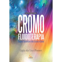 CROMOFLUIDOTERAPIA - TOQUES QUÂNTICOS ATRAVÉS DAS LUZES E CORES