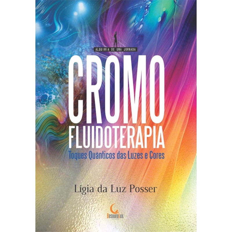 CROMOFLUIDOTERAPIA: TOQUES QUÂNTICOS ATRAVÉS DAS LUZES E CORES