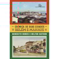 CRÔNICA DE DUAS CIDADES: BELÉM E MANAUS