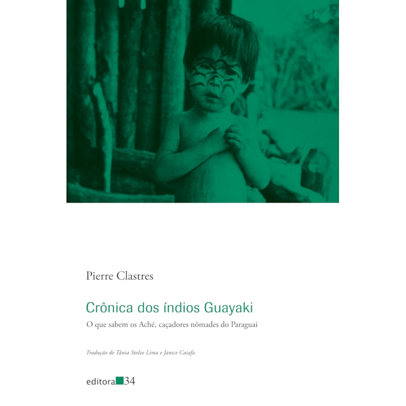Crônica dos índios Guayaki: o que sabem os Aché, caçadores nômades do Paraguai
