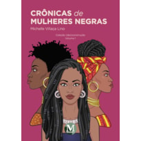 CRÔNICAS DE MULHERES NEGRAS: COLEÇÃO (DES)CONSTRUÇÃO VOLUME 1