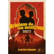 CRÔNICAS DE UM MENTIROSO: ERA UMA VEZ NO NORDESTE (VOL. 1)