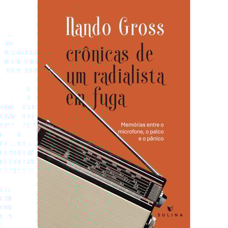 Crônicas de um radialista em fuga: Memórias entre o micronfone, o palco e o pânico
