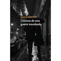 CRÔNICAS DE UMA GUERRA INACABADA