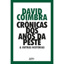 Crônicas dos anos da peste & outras histórias