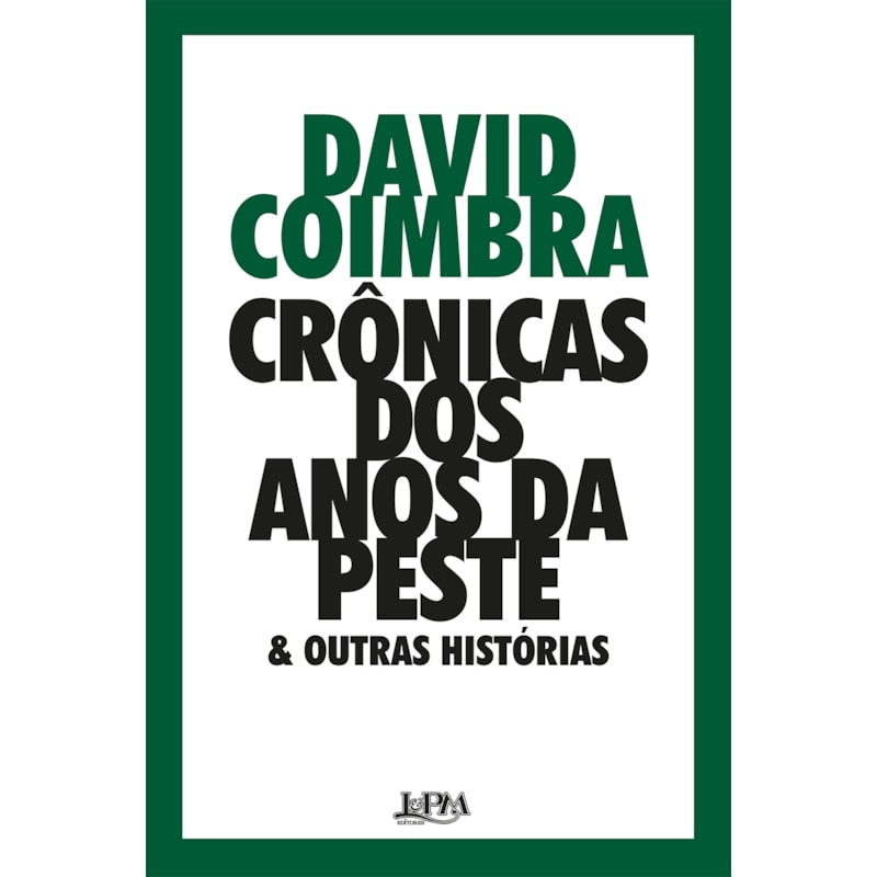 Crônicas dos anos da peste & outras histórias