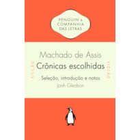 CRÔNICAS ESCOLHIDAS - SELEÇÃO, INTRODUÇÃO E NOTAS DE JOHN GLEDSON
