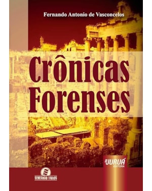 CRÔNICAS FORENSES - O DIA A DIA DA JUSTIÇA - SEMEANDO LIVROS