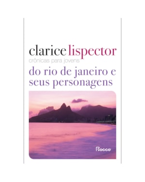 CRÔNICAS PARA JOVENS: DO RIO DE JANEIRO E SEUS PERSONAGENS