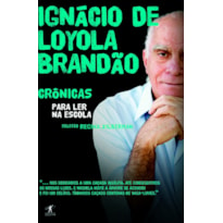 CRÔNICAS PARA LER NA ESCOLA - IGNÁCIO DE LOYOLA BRANDÃO