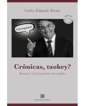 Crônicas, taokey?: retratos 3x4 do governo do capitão