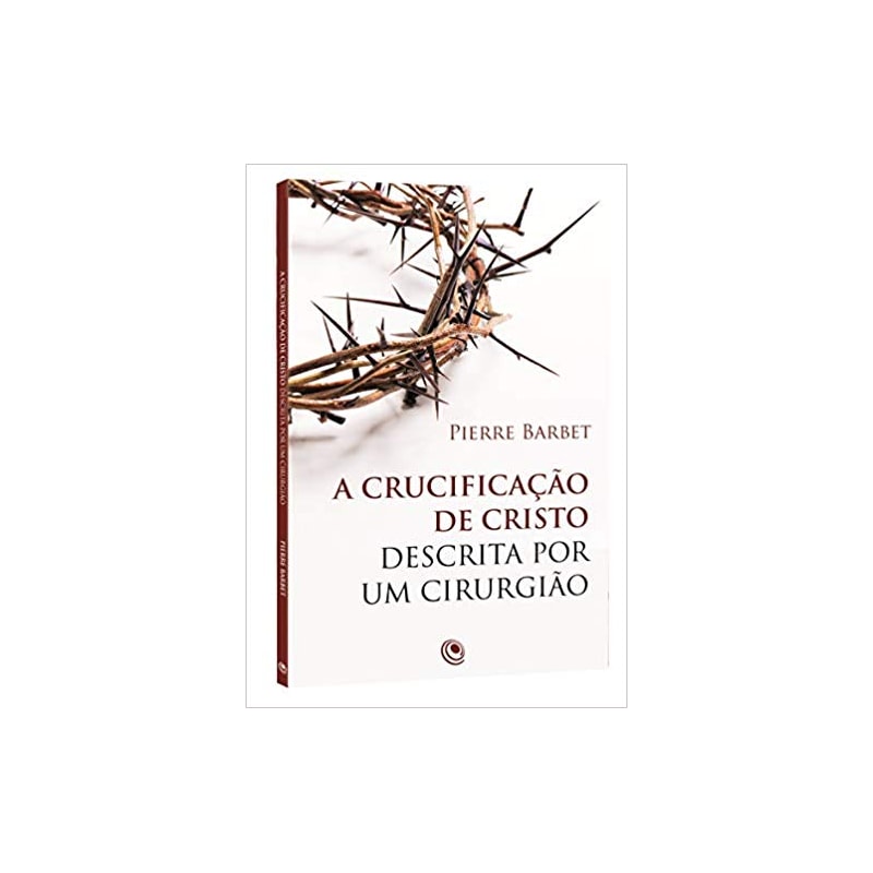 CRUCIFICAÇÃO DE CRISTO DESCRITA POR UM CIRURGIÃO, A
