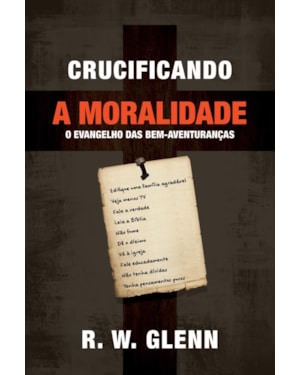 CRUCIFICANDO A MORALIDADE