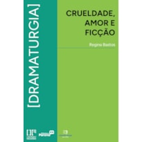 Crueldade, amor e ficção