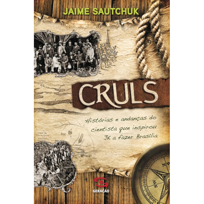 CRULS: HISTÓRIAS E ANDANÇAS DO CIENTISTA QUE INSPIROU JK A FAZER BRASÍLIA