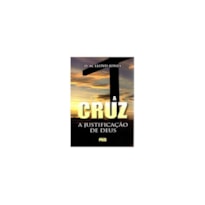 CRUZ: A JUSTIFICAÇÃO DE DEUS, A