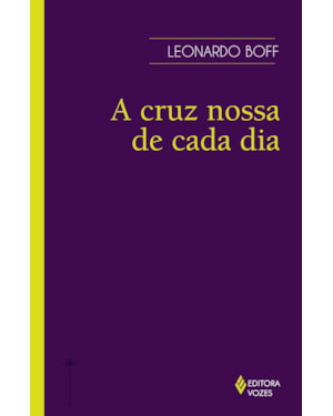 CRUZ NOSSA DE CADA DIA: FONTE DE VIDA E DE RESSURREIÇÃO
