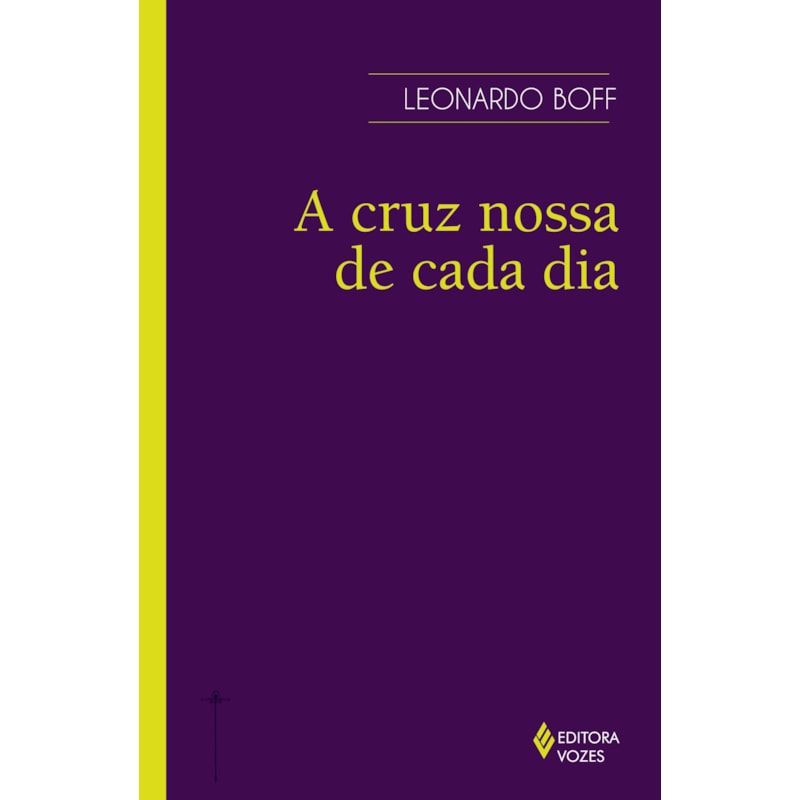 CRUZ NOSSA DE CADA DIA: FONTE DE VIDA E DE RESSURREIÇÃO
