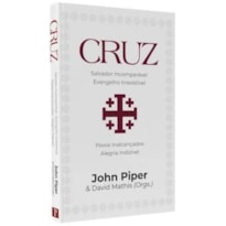 CRUZ: SALVADOR INCOMPARÁVEL. EVANGELHO IRRESISTÍVEL. POVOS INALCANÇADOS. ALEGRIA INDIZÍVEL.