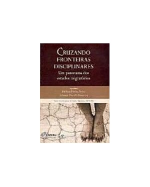 CRUZANDO FRONTEIRAS DISCIPLINARES UM PANORAMA DOS ESTUDOS MIGRATORIOS - 1