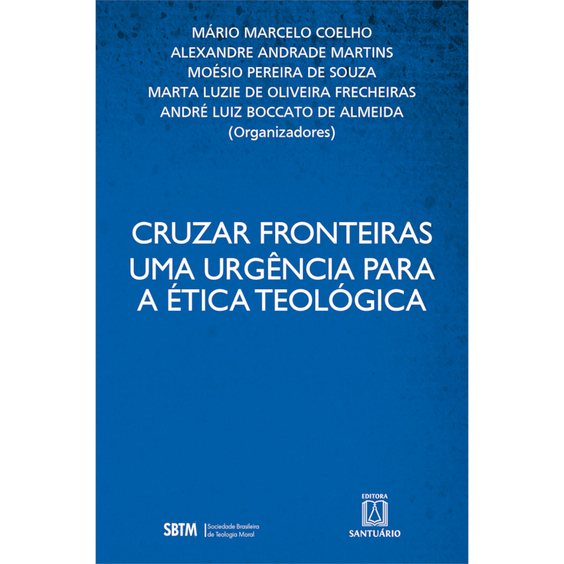 CRUZAR FRONTEIRAS: UMA URGÊNCIA PARA A ÉTICA TEOLÓGICA