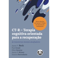 CT-R - TERAPIA COGNITIVA ORIENTADA PARA A RECUPERAÇÃO: DE TRANSTORNOS MENTAIS DESAFIADORES