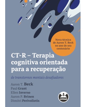 CT-R - TERAPIA COGNITIVA ORIENTADA PARA A RECUPERAÇÃO: DE TRANSTORNOS MENTAIS DESAFIADORES