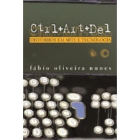 CTRL+ART+DEL: DISTÚRBIOS EM ARTE E TECNOLOGIA