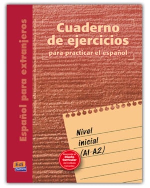 CUADERNO DE EJERCICIOS PARA PRACTICAR EL ESPANOL - NIVEL INICIAL (A1-A2)