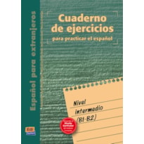 CUADERNO DE EJERCICIOS PARA PRACTICAR EL ESPANOL - NIVEL INTERMEDIO (B1-B2)