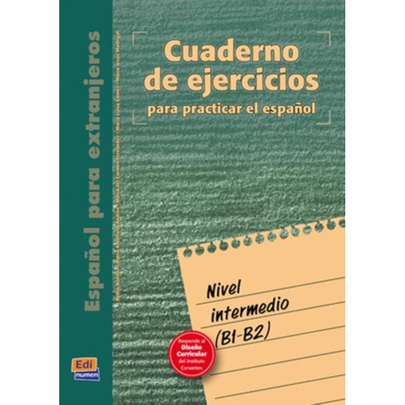 CUADERNO DE EJERCICIOS PARA PRACTICAR EL ESPANOL - NIVEL INTERMEDIO (B1-B2)