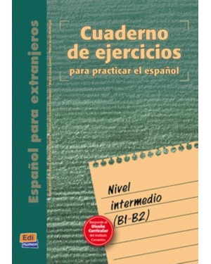 CUADERNO DE EJERCICIOS PARA PRACTICAR EL ESPANOL - NIVEL INTERMEDIO (B1-B2)