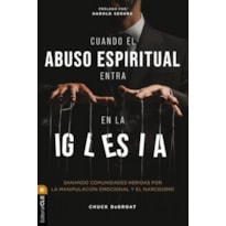 CUANDO EL ABUSO ESPIRITUAL ENTRA EN LA IGLESIA
