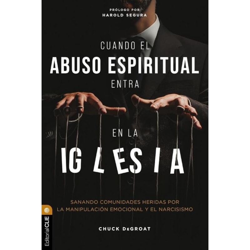 CUANDO EL ABUSO ESPIRITUAL ENTRA EN LA IGLESIA