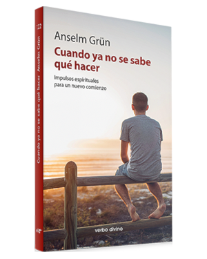 CUANDO YA NO SE SABE QUÉ HACER - IMPULSOS ESPIRITUALES PARA UN NUEVO COMIENZO