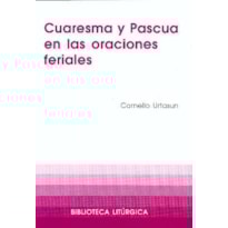 CUARESMA Y PASCUA EN LAS ORACIONES FERIALES  - 1ª