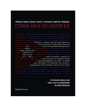 CUBA SEM BLOQUEIO - A REVOLUÇAO CUBANA E SEU FUTURO SEM AS MANIPULACOES DA - 1ª