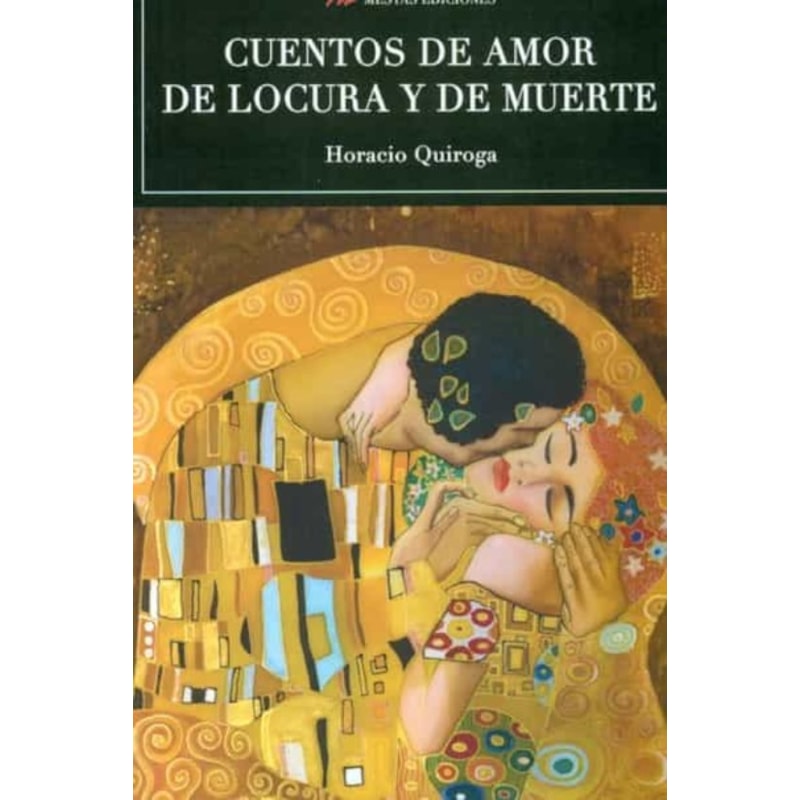 CUENTOS DE AMOR DE LOUCURA Y DE MUERTE