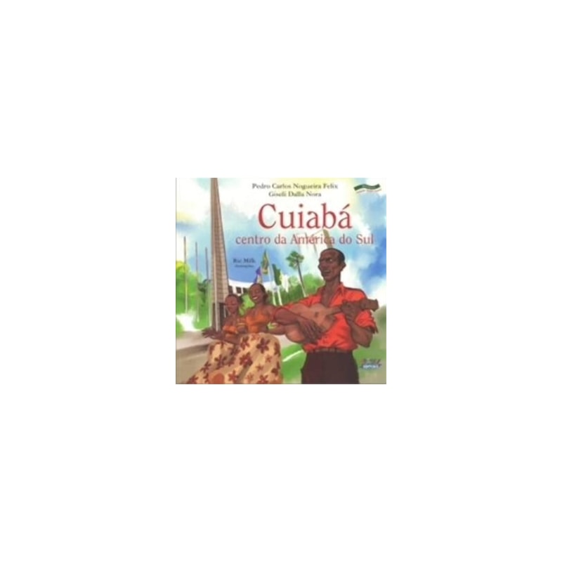 CUIABÁ: CENTRO DA AMÉRICA DO SUL