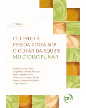 CUIDADO À PESSOA IDOSA SOB O OLHAR DA EQUIPE MULTIDISCIPLINAR - 2ªED.