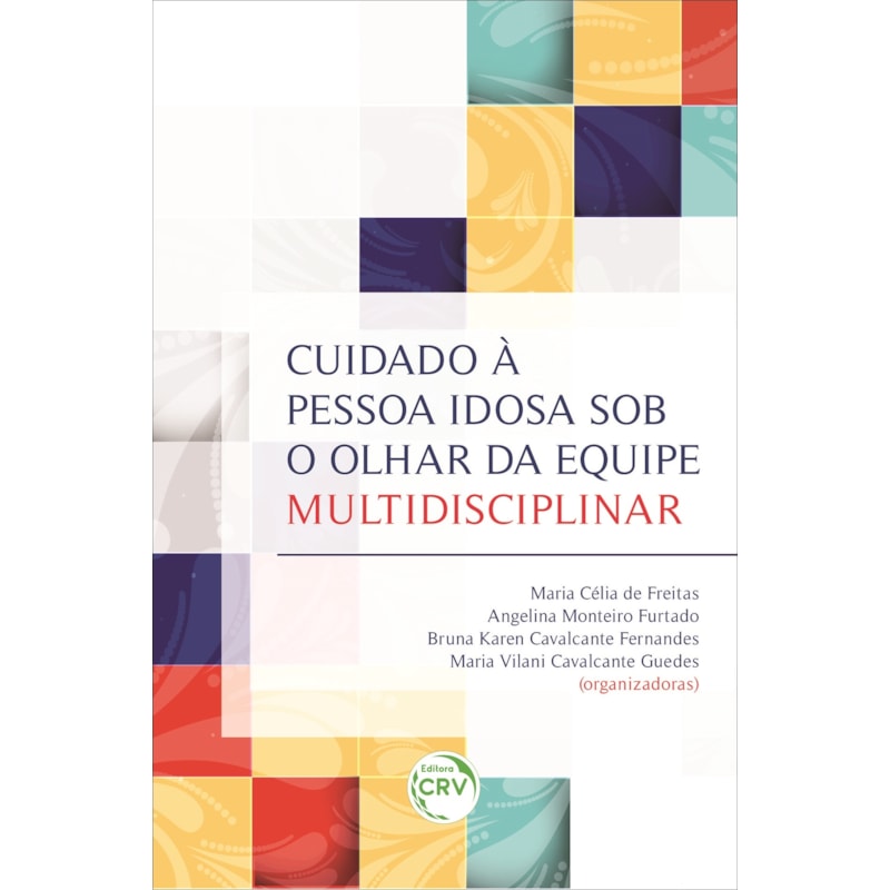 CUIDADO À PESSOA IDOSA SOB O OLHAR DA EQUIPE MULTIDISCIPLINAR