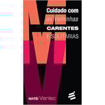 CUIDADO COM AS VELHINHAS CARENTES E SOLITÁRIAS