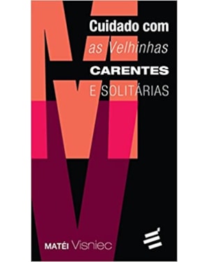 CUIDADO COM AS VELHINHAS CARENTES E SOLITÁRIAS