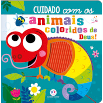 CUIDADO COM OS ANIMAIS COLORIDOS DE DEUS!