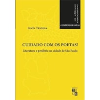 CUIDADO COM OS POETAS!: LITERATURA E PERIFERIA NA CIDADE DE SÃO PAULO